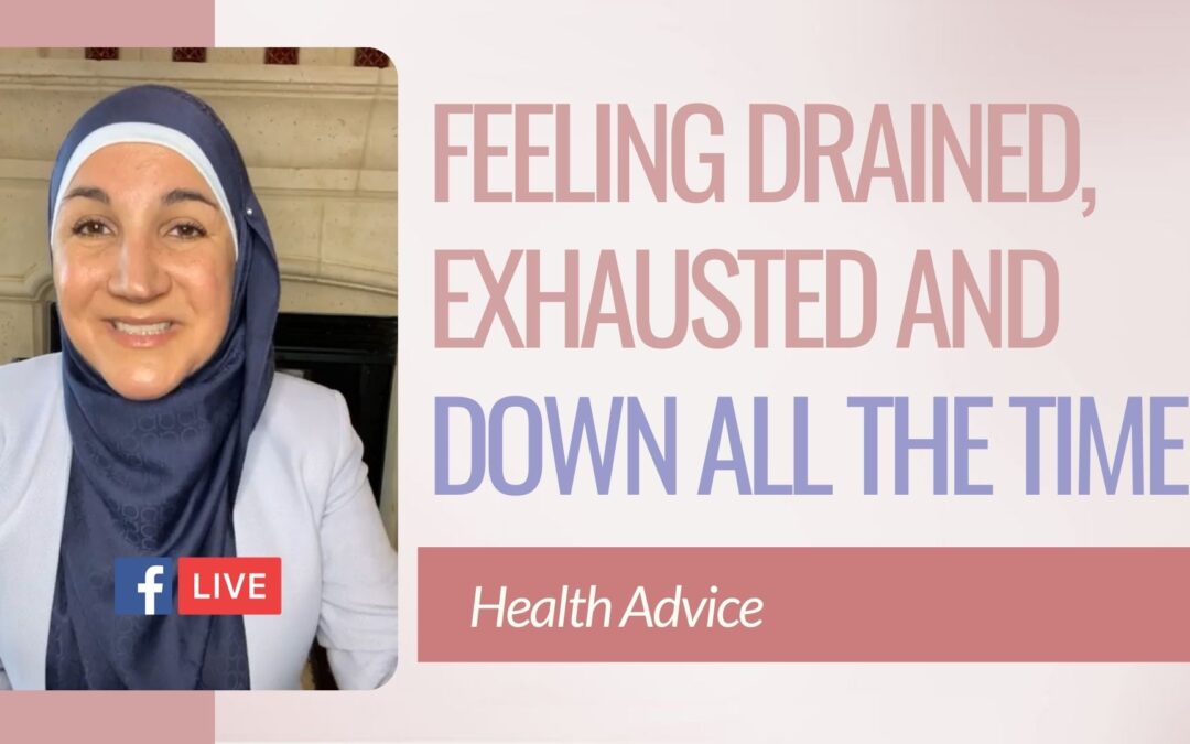 Are you feeling drained, exhausted and down all the time?