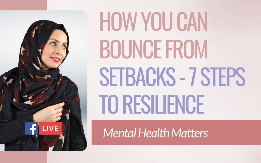 How you can bounce from setbacks – 7 Steps To Resilience