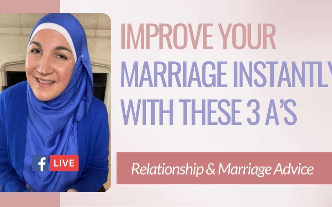 Improve your marriage instantly with these 3 A’s