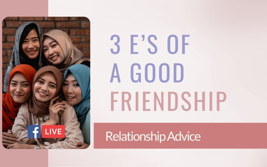 3 E’s of a good friend!