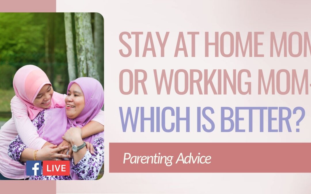 Stay at home mom or working mom- which is better?
