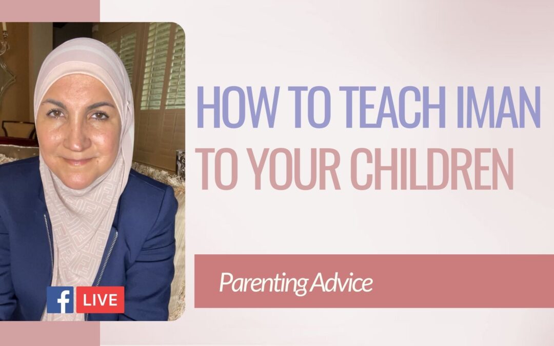 How to teach iman to your children.