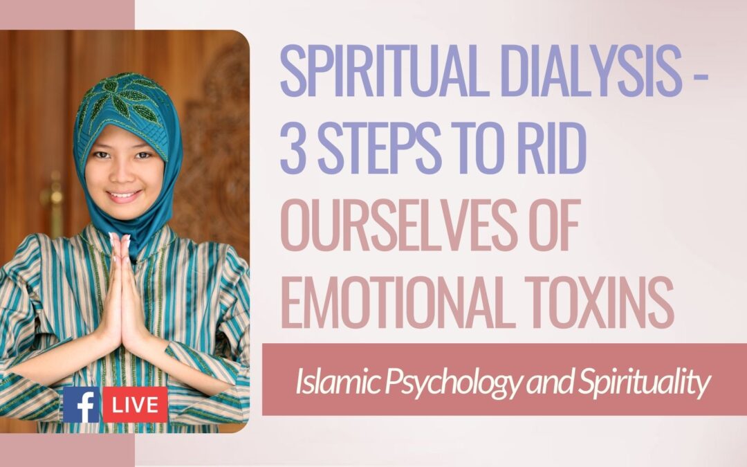 Spiritual Dialysis – 3 Steps To Rid Ourselves Of Emotional Toxins