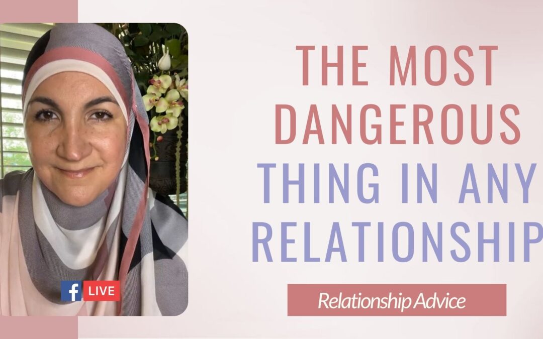 The MOST DANGEROUS thing in any relationship