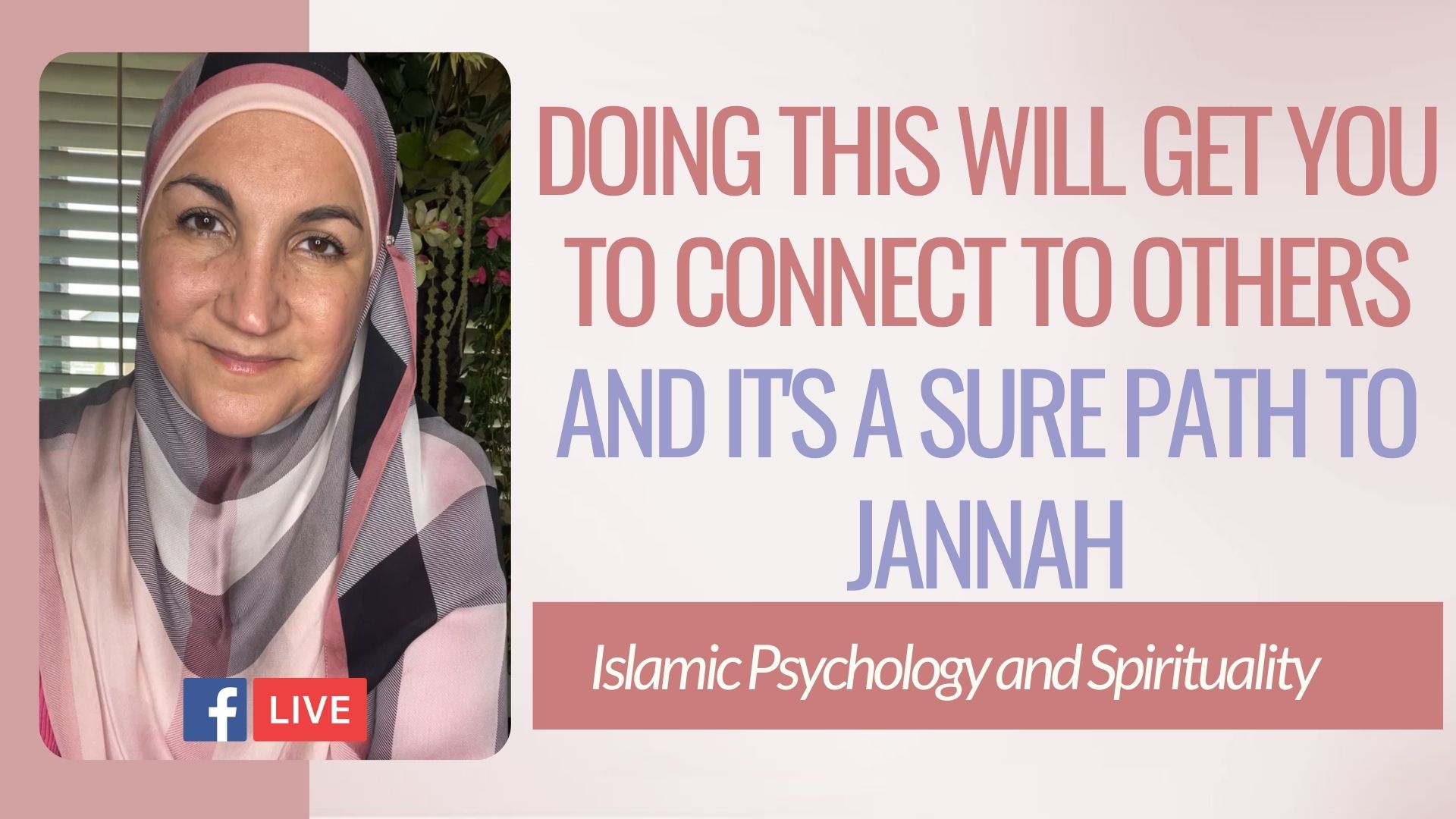 Doing this will get you to connect to others and it’s a sure path to Jannah