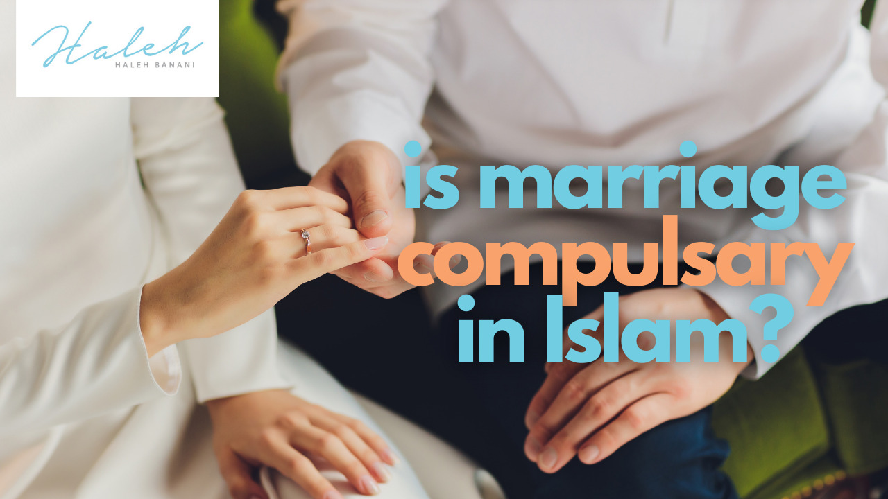 Is Marriage Compulsory In Islam Haleh Banani M A Clinical Psychology